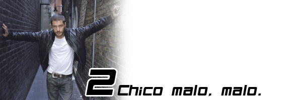 Chico malo, malo...